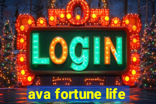 ava fortune life